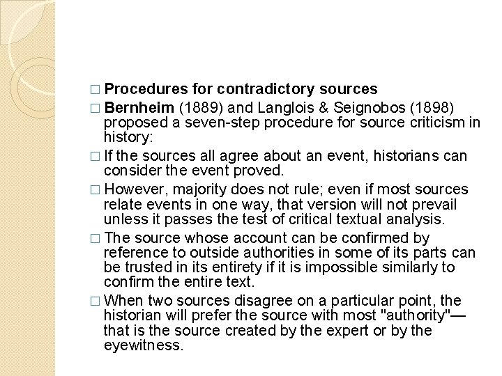 � Procedures for contradictory sources � Bernheim (1889) and Langlois & Seignobos (1898) proposed