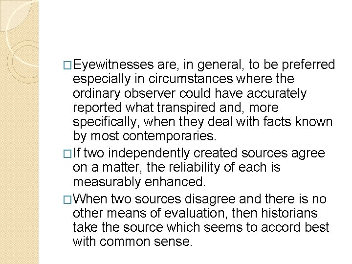 �Eyewitnesses are, in general, to be preferred especially in circumstances where the ordinary observer