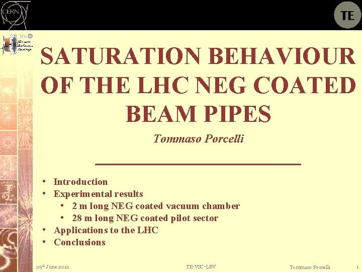 SATURATION BEHAVIOUR OF THE LHC NEG COATED BEAM PIPES Tommaso Porcelli • Introduction •
