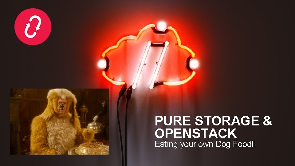 PURE STORAGE & OPENSTACK Eating your own Dog Food!! 1 © 2019 PURE STORAGE