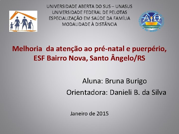 UNIVERSIDADE ABERTA DO SUS – UNASUS UNIVERSIDADE FEDERAL DE PELOTAS ESPECIALIZAÇÃO EM SAÚDE DA