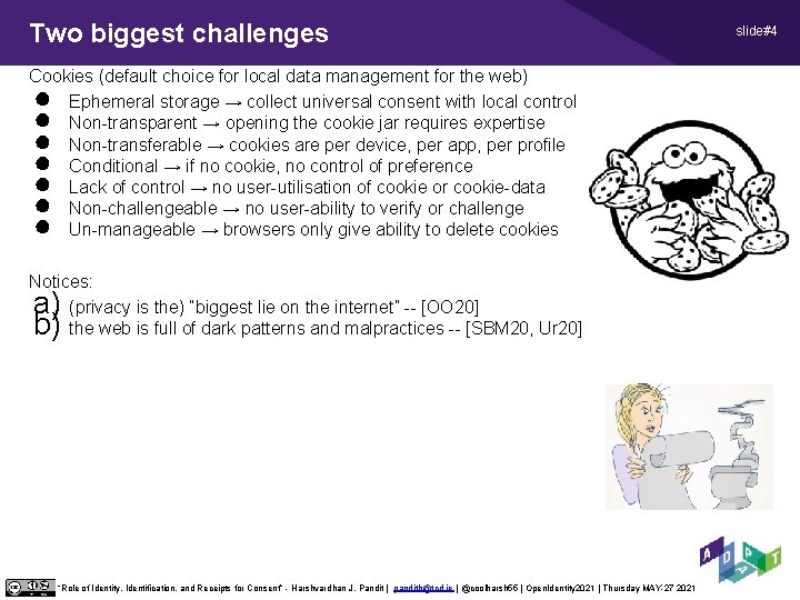 Two biggest challenges Cookies (default choice for local data management for the web) Ephemeral Two biggest challenges Cookies (default choice for local data management for the web) Ephemeral