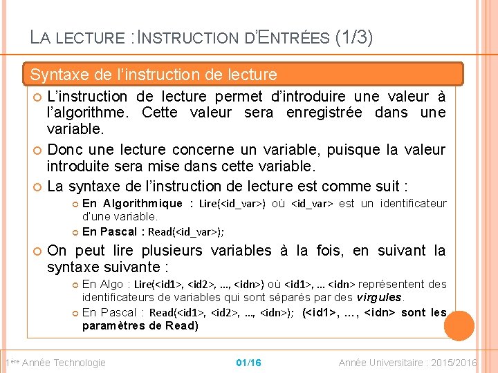 LA LECTURE : INSTRUCTION D’ENTRÉES (1/3) Syntaxe de l’instruction de lecture L’instruction de lecture