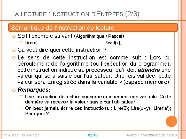 LA LECTURE : INSTRUCTION D’ENTRÉES (2/3) Sémantique de l’instruction de lecture Soit l’exemple suivant