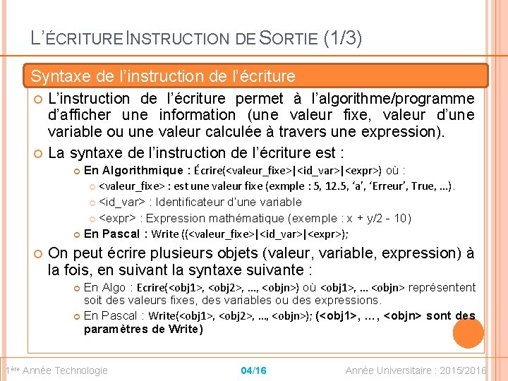L’ÉCRITURE I: NSTRUCTION DE SORTIE (1/3) Syntaxe de l’instruction de l’écriture L’instruction de l’écriture