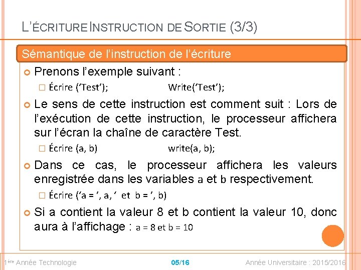 L’ÉCRITURE I: NSTRUCTION DE SORTIE (3/3) Sémantique de l’instruction de l’écriture Prenons l’exemple suivant