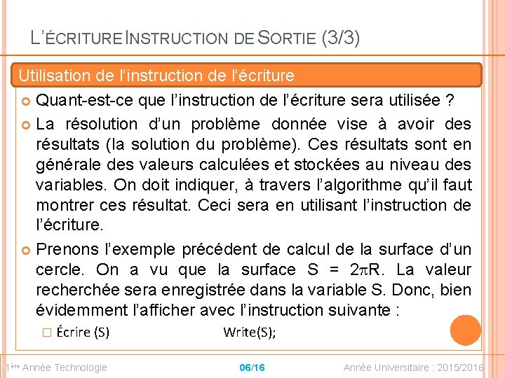 L’ÉCRITURE I: NSTRUCTION DE SORTIE (3/3) Utilisation de l’instruction de l’écriture Quant-est-ce que l’instruction