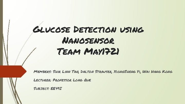 Glucose Detection using Nanosensor Team May 1721 Members: Shir Linn Tan, Dalton Strauser, Xiong.