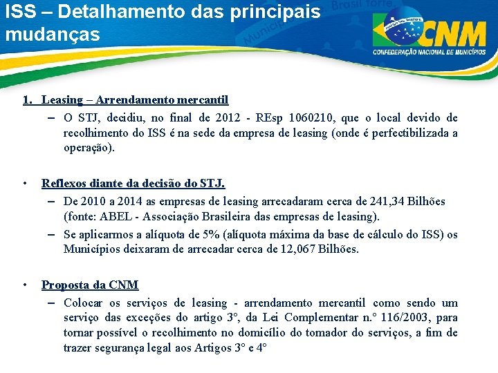 ISS – Detalhamento das principais mudanças 1. Leasing – Arrendamento mercantil – O STJ,