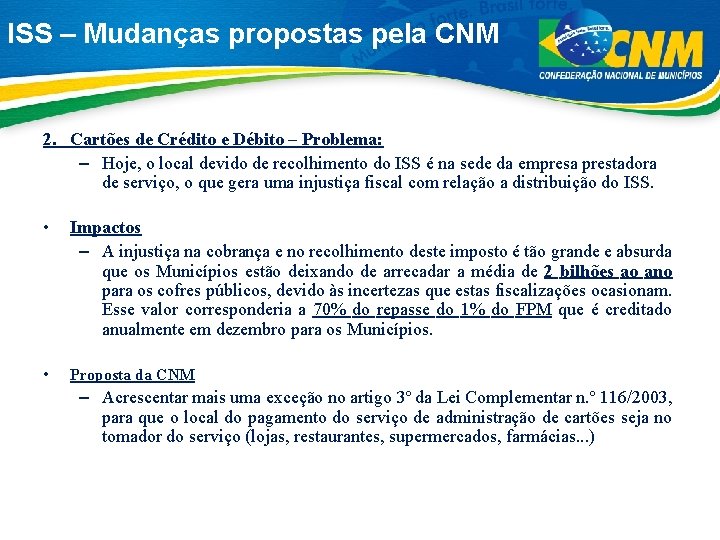 ISS – Mudanças propostas pela CNM 2. Cartões de Crédito e Débito – Problema: