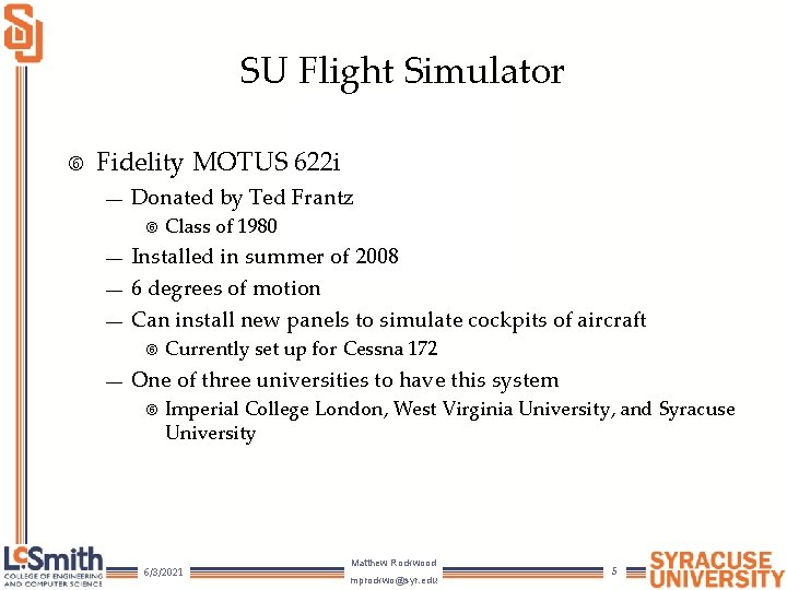 SU Flight Simulator Fidelity MOTUS 622 i — Donated by Ted Frantz — —