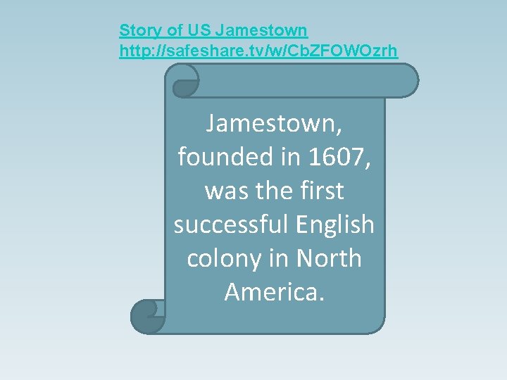 Story of US Jamestown http: //safeshare. tv/w/Cb. ZFOWOzrh Jamestown, founded in 1607, was the