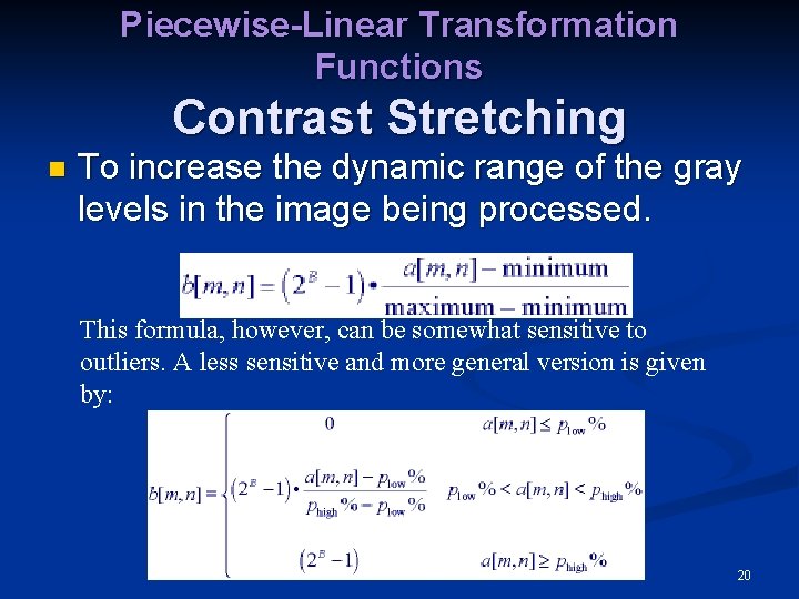 Piecewise-Linear Transformation Functions Contrast Stretching n To increase the dynamic range of the gray