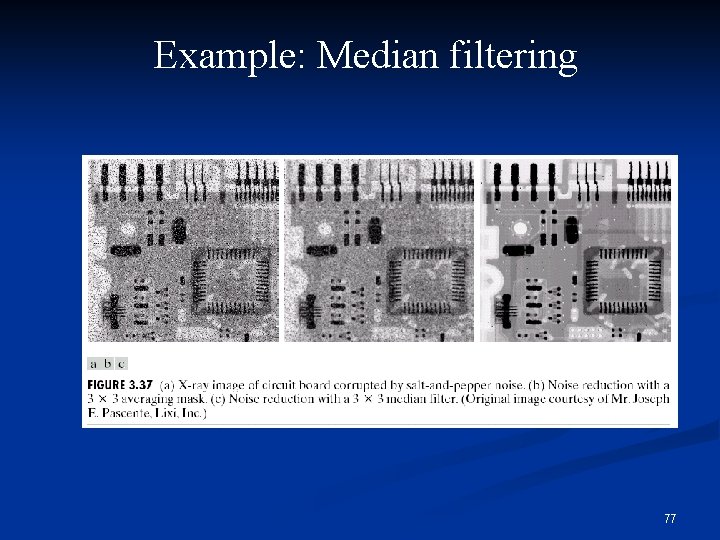 Example: Median filtering 77 