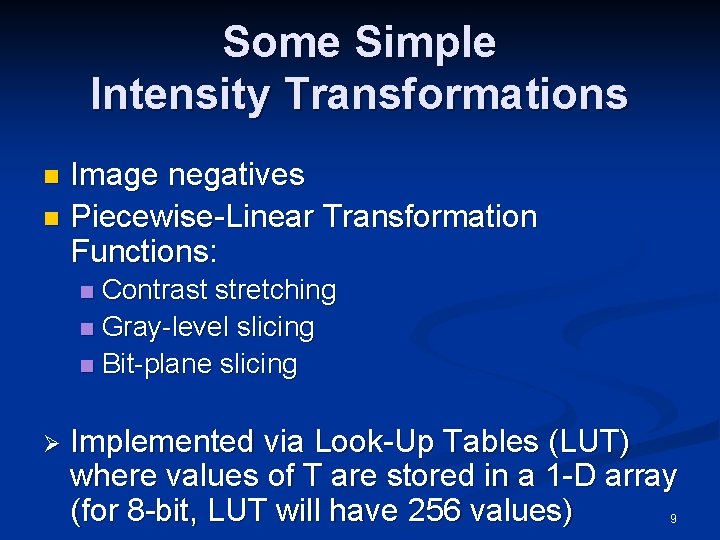 Some Simple Intensity Transformations Image negatives n Piecewise-Linear Transformation Functions: n Contrast stretching n