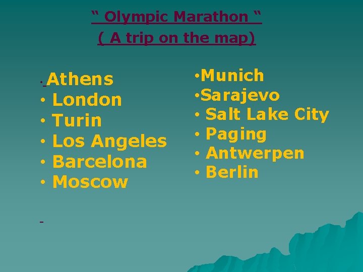 “ Olympic Marathon “ ( A trip on the map) Athens • London •