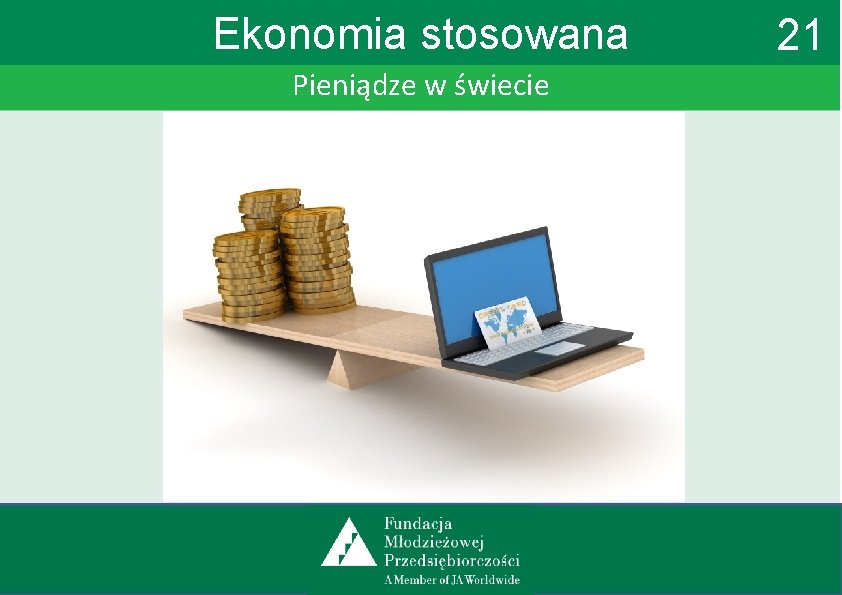 Ekonomia stosowana Pieniądze w świecie 21 