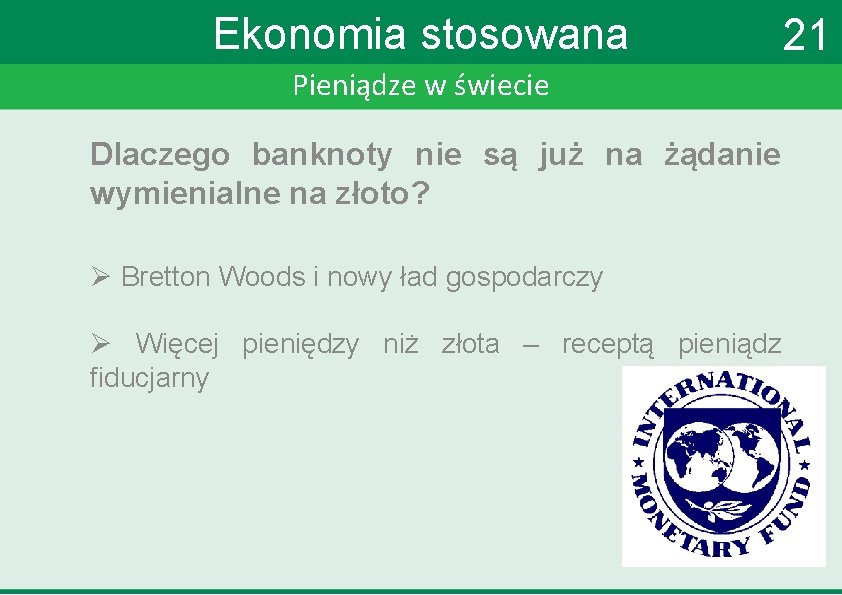 Ekonomia stosowana Pieniądze w świecie Dlaczego banknoty nie są już na żądanie wymienialne na
