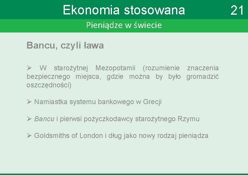 Ekonomia stosowana Pieniądze w świecie Bancu, czyli ława Ø W starożytnej Mezopotamii (rozumienie znaczenia