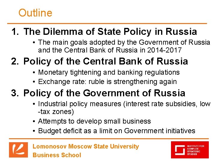 Outline 1. The Dilemma of State Policy in Russia • The main goals adopted