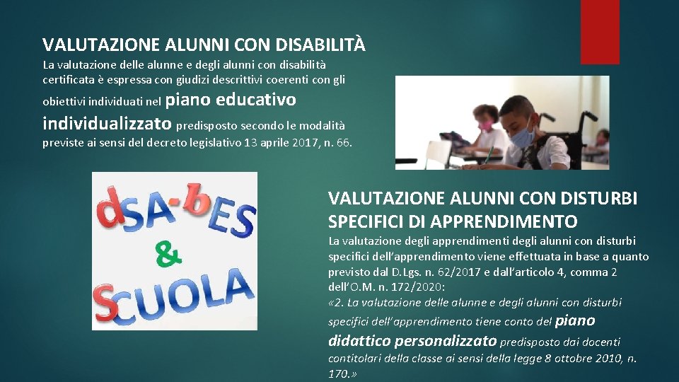 VALUTAZIONE ALUNNI CON DISABILITÀ La valutazione delle alunne e degli alunni con disabilità certificata