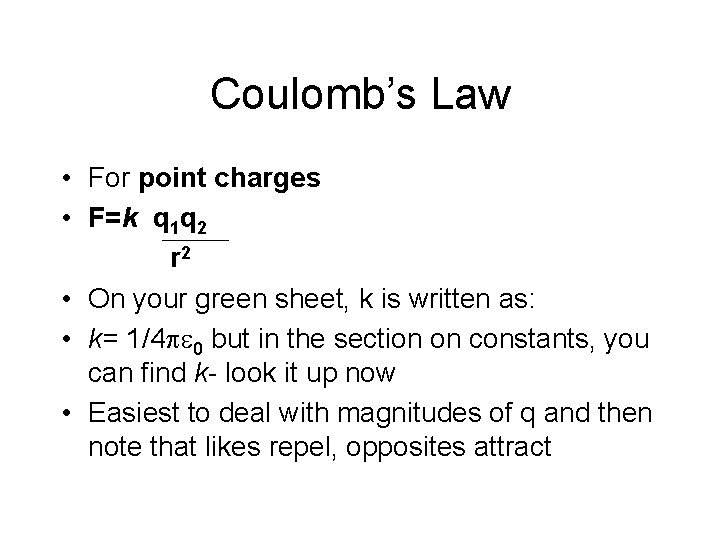 Coulomb’s Law • For point charges • F=k q 1 q 2 r 2