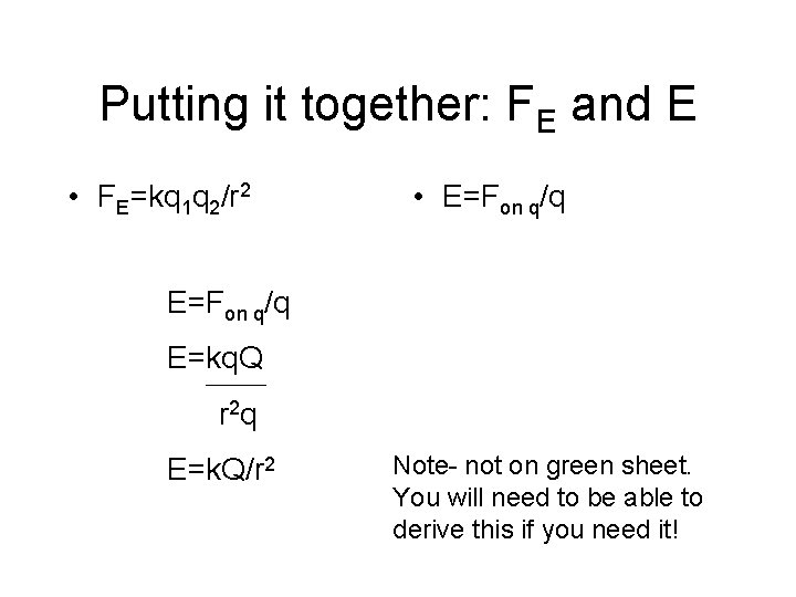 Putting it together: FE and E • FE=kq 1 q 2/r 2 • E=Fon