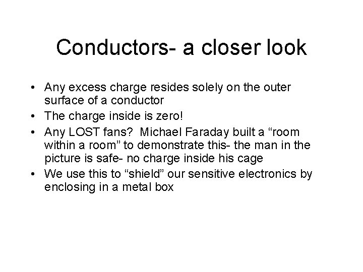 Conductors- a closer look • Any excess charge resides solely on the outer surface