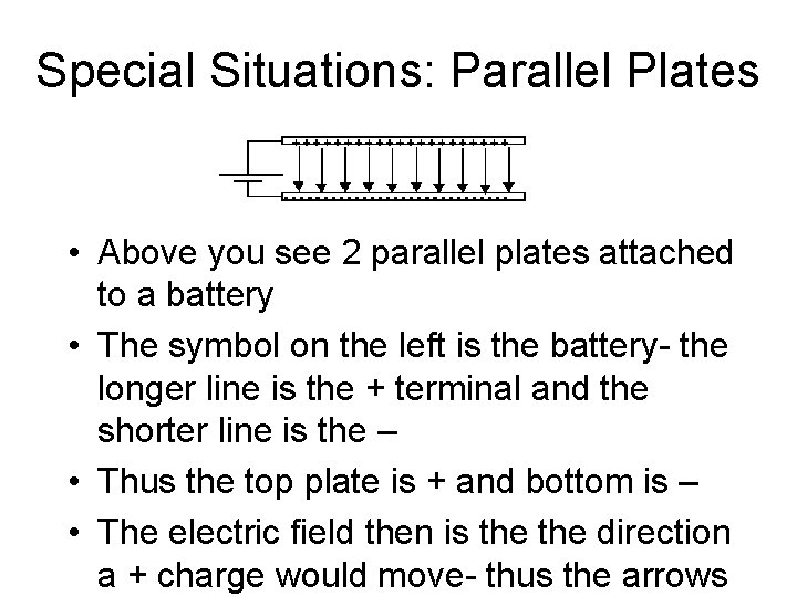 Special Situations: Parallel Plates • Above you see 2 parallel plates attached to a