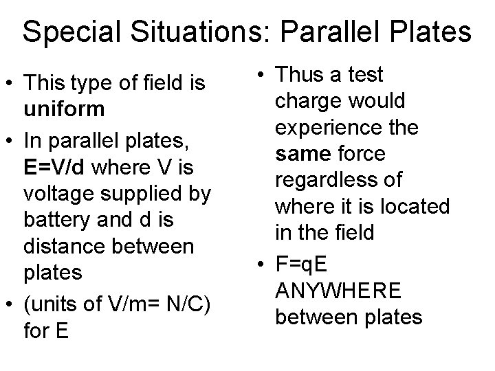 Special Situations: Parallel Plates • This type of field is uniform • In parallel