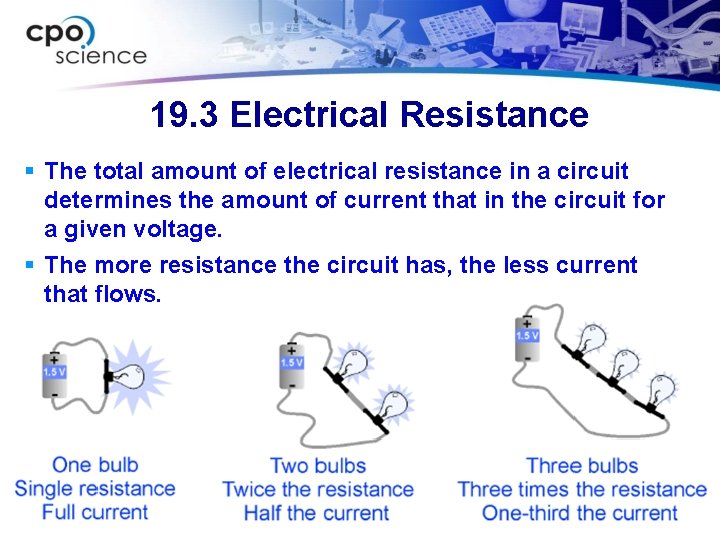 19. 3 Electrical Resistance § The total amount of electrical resistance in a circuit