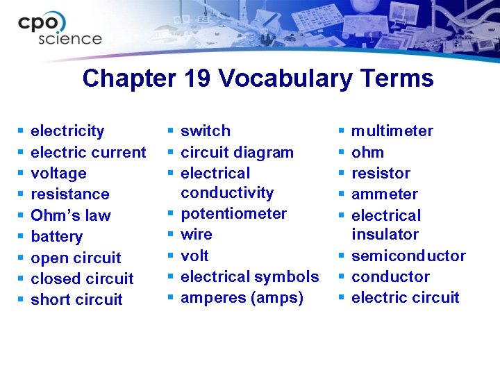 Chapter 19 Vocabulary Terms § § § § § electricity electric current voltage resistance