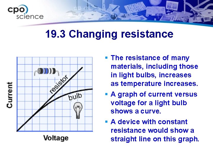 19. 3 Changing resistance § The resistance of many materials, including those in light