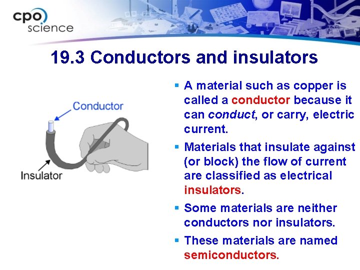 19. 3 Conductors and insulators § A material such as copper is called a