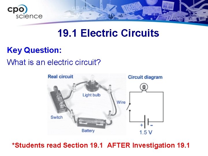 19. 1 Electric Circuits Key Question: What is an electric circuit? *Students read Section