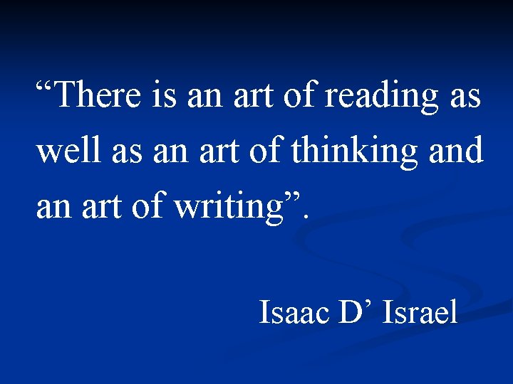 “There is an art of reading as well as an art of thinking and