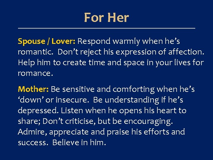 For Her Spouse / Lover: Respond warmly when he’s romantic. Don’t reject his expression