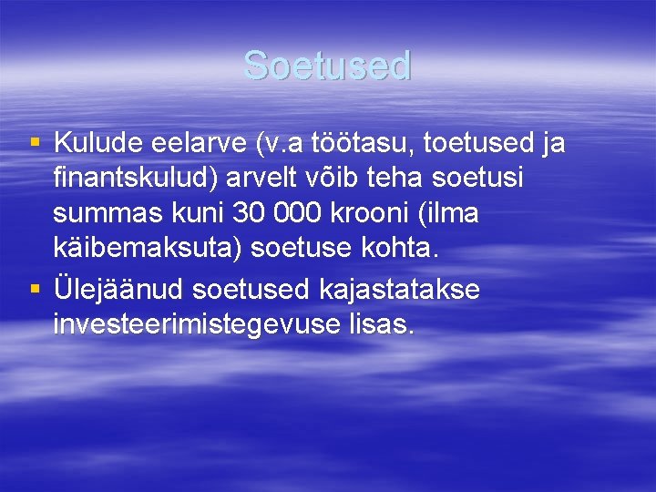 Soetused § Kulude eelarve (v. a töötasu, toetused ja finantskulud) arvelt võib teha soetusi