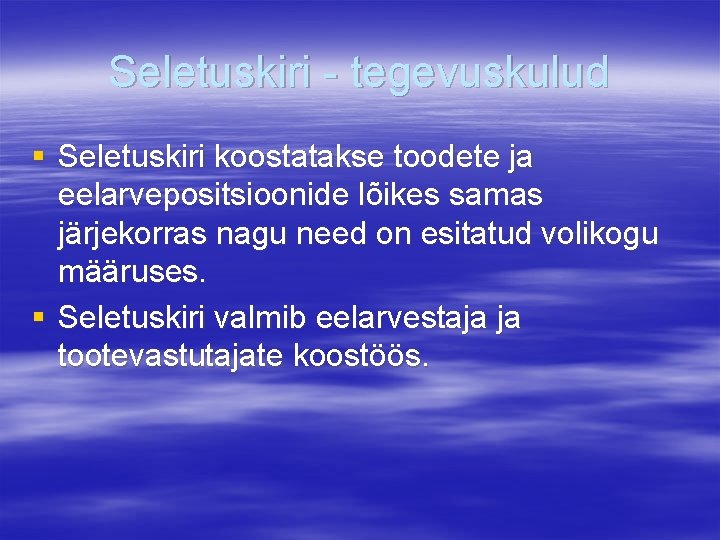 Seletuskiri - tegevuskulud § Seletuskiri koostatakse toodete ja eelarvepositsioonide lõikes samas järjekorras nagu need