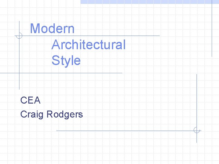 Modern Architectural Style CEA Craig Rodgers 