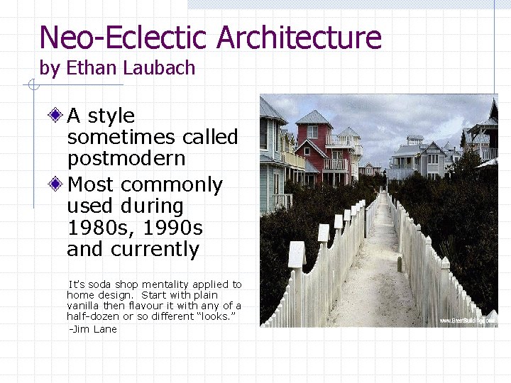 Neo-Eclectic Architecture by Ethan Laubach A style sometimes called postmodern Most commonly used during