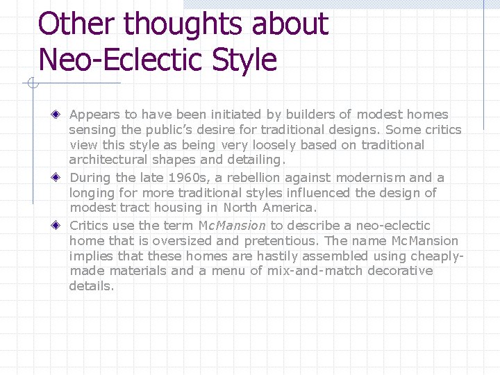 Other thoughts about Neo-Eclectic Style Appears to have been initiated by builders of modest
