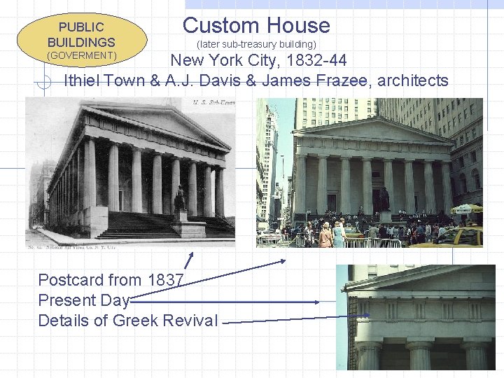 PUBLIC BUILDINGS Custom House (later sub-treasury building) (GOVERMENT) New York City, 1832 -44 Ithiel