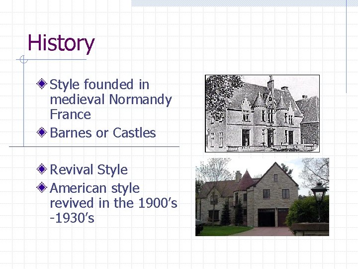 History Style founded in medieval Normandy France Barnes or Castles Revival Style American style