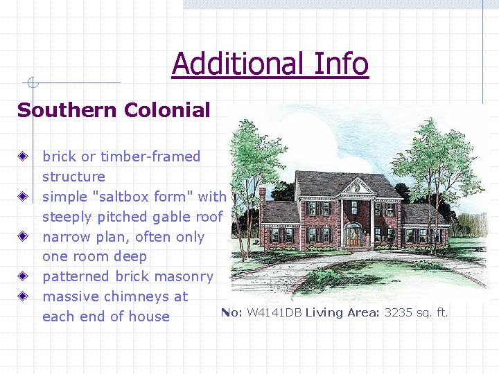 Additional Info Southern Colonial brick or timber-framed structure simple "saltbox form" with steeply pitched