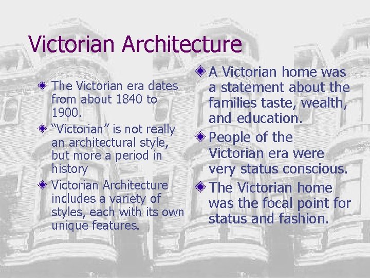 Victorian Architecture The Victorian era dates from about 1840 to 1900. “Victorian” is not