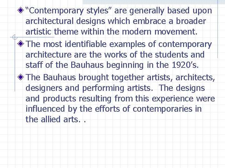 “Contemporary styles” are generally based upon architectural designs which embrace a broader artistic theme