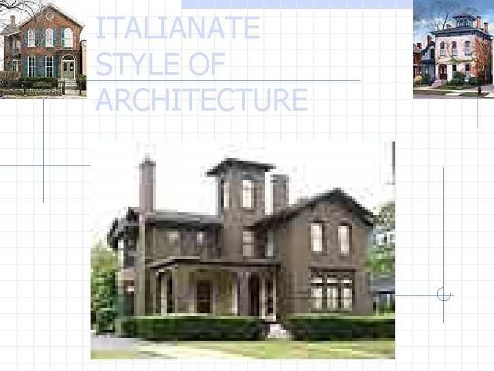 ITALIANATE STYLE OF ARCHITECTURE 