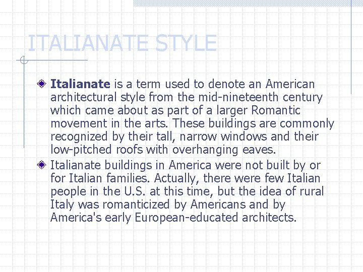 ITALIANATE STYLE Italianate is a term used to denote an American architectural style from