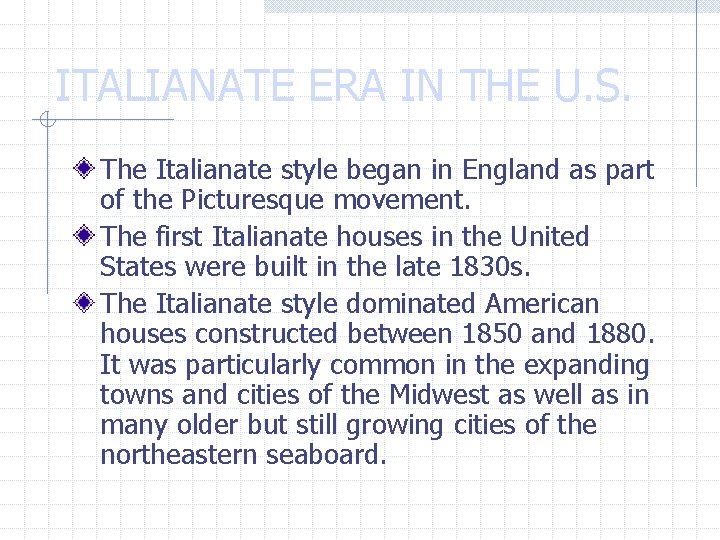 ITALIANATE ERA IN THE U. S. The Italianate style began in England as part